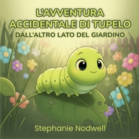 L'Avventura Accidentale Di Tupelo: Dall'Altro Lato Del Giardino (Italian Edition) B0HJBGM6NM Book Cover