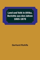 Land und Volk in Afrika, Berichte aus den Jahren 1865-1870 1479259810 Book Cover