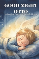 Good Night, Otto: 20 Bedtime Devotions for Little Hearts B0GKFKYQ5V Book Cover