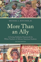 More Than an Ally: A Caring Solidarity Framework for White Teachers of African American Students 1475875312 Book Cover
