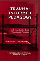 Trauma-Informed Pedagogy: Addressing Gender-Based Violence in the Classroom 180071498X Book Cover