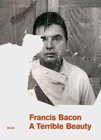 Francis Bacon: A Terrible Beauty 3869300272 Book Cover