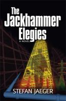 The Jackhammer Elegies 0985405503 Book Cover
