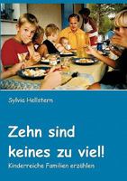 Zehn sind keines zu viel!: Kinderreiche Familien erzählen 383343421X Book Cover