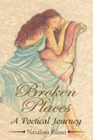 ''Broken Places'': A Poetical Journey 1436304504 Book Cover
