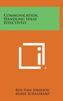 Communication, Handling Ideas Effectively 125880039X Book Cover