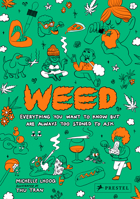 Weed: Everything You Want to Know But Are Always Too Stoned to Ask (Revised Edition) 3791391585 Book Cover