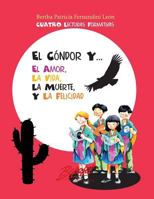 El c�ndor y... el amor, la vida, la muerte y la felicidad: Cuatro Lecturas Formativas 1545118426 Book Cover