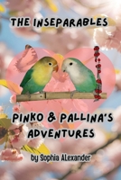 The Inseparables Pinko & Pallina’s Adventures: A true story of love, loss, and little wings that always find their way home. B0F9TG4YGB Book Cover