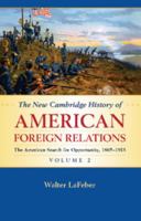 The New Cambridge History of American Foreign Relations, Volume 2: The American Search for Opportunity, 1865–1913 1107536200 Book Cover