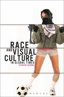 Race and Visual Culture in Global Times 1780931557 Book Cover