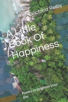 A Little Book Of Happiness: Poems to brighten your day B0CLG18MB1 Book Cover