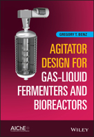Agitator Design for Gas-Liquid Fermenters and Bioreactors 1119650496 Book Cover