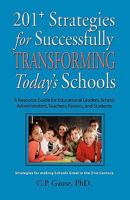201+ Strategies For Successfully Transforming Today's Schools: A Resource Guide For Educational Leaders, School Administrators, Teachers, Parents, And Students 1609100735 Book Cover