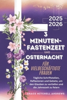 3-MINUTEN-FASTENZEIT UND OSTERNACHT FÜR VIELBESCHÄFTIGTE FRAUEN 2025-2026: Tägliche Schriftstellen, Reflexionen und Gebete, um den Glauben zu vertiefen und die Jahreszeit zu feiern (German Edition) B0DTGC6YC1 Book Cover