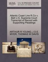 Atlantic Coast Line R Co v. Bell U.S. Supreme Court Transcript of Record with Supporting Pleadings 127025068X Book Cover