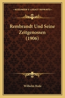 Rembrandt und seine Zeitgenossen; Charakterbilder der grossen Meister der holländischen und vlämischen Malershule im siebzehnten Jahrhundert 1178068447 Book Cover