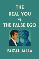 THE REAL YOU vs THE FALSE EGO 1049216822 Book Cover