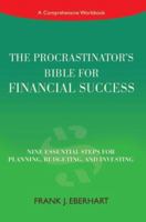 The Procrastinators Bible for Financial Success: Nine Essential Steps for Planning, Budgeting, and Investing 0595411983 Book Cover