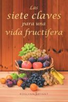 Las siete claves para una vida fructífera (Spanish Edition) 1098024834 Book Cover