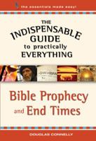 Bible Prophecy and End Times (Indispensable Guide to Practically Everything) 082494772X Book Cover