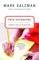 True Notebooks: A Writer's Year at Juvenile Hall 0375727612 Book Cover