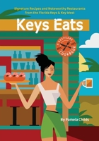 Keys Eats : Signature Recipes & Noteworthy Restaurants from the Florida Keys & Key West 1735825506 Book Cover