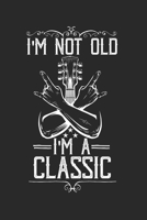 I'm not Old I'm a Classic: Notebook Notizbuch Blanko Blank Leere Seiten A5 I Tagebuch I Gitarre I Alter I Geburtstag I Gitarrenspieler I Musiker I Rock n Roll I Guitar I Lernen 1672868297 Book Cover