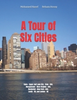 A Tour of Six Cities: Cairo - Egypt, Salt Lake City – Utah – USA, Morgantown – West Virginia – USA, Rochester – New York – USA, Leeds – UK, and London - UK 1729416055 Book Cover