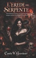 L’EREDE DEL SERPENTE: Dark Romance gotico di stirpe proibita, rituali di sangue, potere ancestrale e ossessione pericolosa (Italian Edition) B0GLP3N7PT Book Cover
