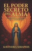 El Poder Secreto del Alma: El Despertar Absoluto de la Conciencia (DESPERTAR DE LA CONCIENCIA) (Spanish Edition) B0F4R17257 Book Cover