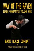 Way of the Raven Blade Combatives Volume One: Basic Blade Combatives 1387033638 Book Cover