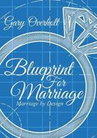 Blueprint for Marriage: Marriage by Design 1365837661 Book Cover