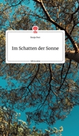 Im Schatten der Sonne. Life is a Story - story.one 3990874101 Book Cover