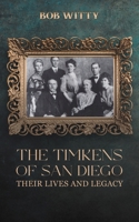The Timkens of San Diego: Their Lives and Legacy B0GHYXHJTS Book Cover