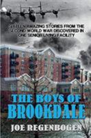 The Boys of Brookdale: Sixteen Amazing Stories from the Second World War Discovered in One Senior-Living Facility 1620061805 Book Cover