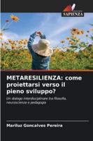Metaresilienza: come proiettarsi verso il pieno sviluppo? (Italian Edition) 6209002935 Book Cover