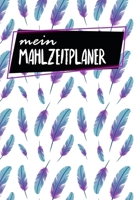 Mahlzeitplaner: Essensplaner | Zum Ausfüllen | 120 Seiten | Wochenübersicht | Mahlzeiten | Menü | Kochplaner | Frühstück Mittagessen Abendessen Snack ... | Motiv: Federn (German Edition) 1655622765 Book Cover