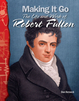 Science Readers - Physical Science: Making it Go: The Life and Work of Robert Fulton (Science Readers: Physical Science) 0743905784 Book Cover