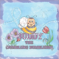 Buddy the (Bumbling) Bumblebee 1520626657 Book Cover
