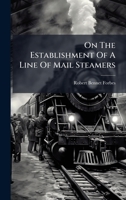 On The Establishment Of A Line Of Mail Steamers 1024651487 Book Cover