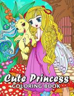 Cute Princes Coloring Book: Unique Coloring Book Easy, Fun Coloring Pages for Adults and Grown-Up (Princess with Unicorn, Mermaid with Dolphin and Dragon) 1987604350 Book Cover