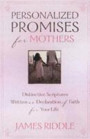 Personalized Promises for Mothers: Distinctive Scriptures Personalized and Written as a Declaration of Faith for Your Life 1577948750 Book Cover