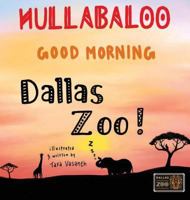 Hullabaloo! Good Morning Dallas Zoo: a good morning story for animals, kids, and parents (1) 0692144846 Book Cover