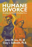 The Humane Divorce: Breaking Up Without Breaking Down B0FLJ8CPZ9 Book Cover