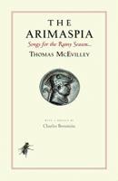 The Arimaspia: Or Songs for the Rainy Season: Numbered 118/250 1620540118 Book Cover