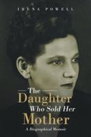 The Daughter Who Sold Her Mother: A Biographical Memoir 1504944364 Book Cover