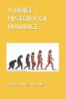 A BRIEF HISTORY OF MAURICE 1698224915 Book Cover
