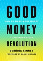 The Good Money Revolution: How to Make More to Do More 151077291X Book Cover