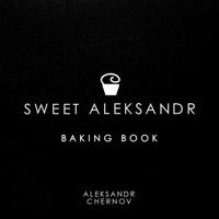 SWEET ALEKSANDR: BAKING BOOK 1970846658 Book Cover